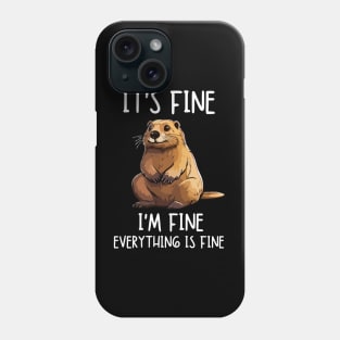 Beaver, It's Fine I'm Fine Everything Is Fine Phone Case