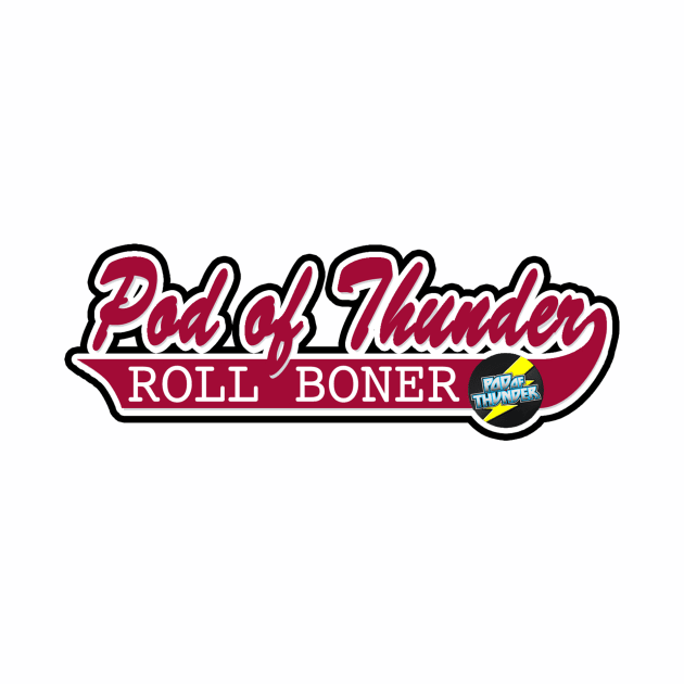 Pod of Thunder Roll Boner by Pod of Thunder