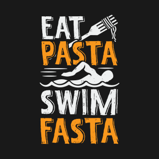 Eat Pasta Swim Fasta Swimming Swimmer Gift T-Shirt