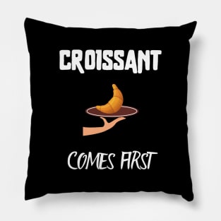 Croissant comes first Pillow