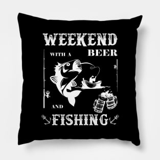 Weekend With A Beer And Fishing Pillow