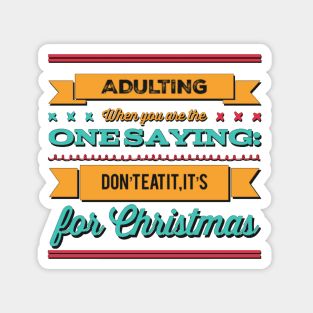 Adulting: When you are the one saying: don't eat it, it's for Christmas Magnet