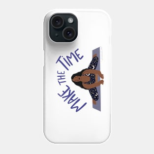 Make the time Phone Case