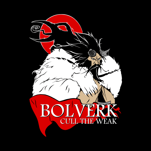 Bolverk - Cull the Weak by spookyruthy