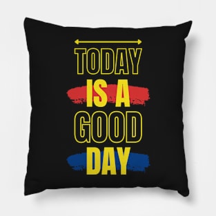 Today Is A Good Day Pillow