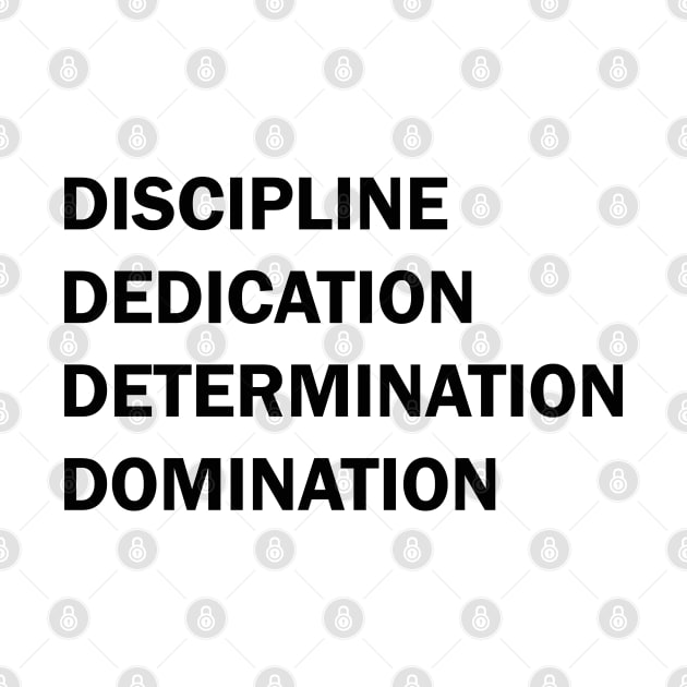 Discipline Dedication Determination Domination by valentinahramov