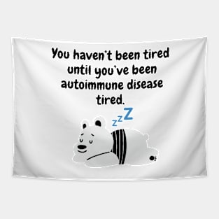 You haven’t been tired until you’ve been autoimmune disease tired (Polar Bear) Tapestry