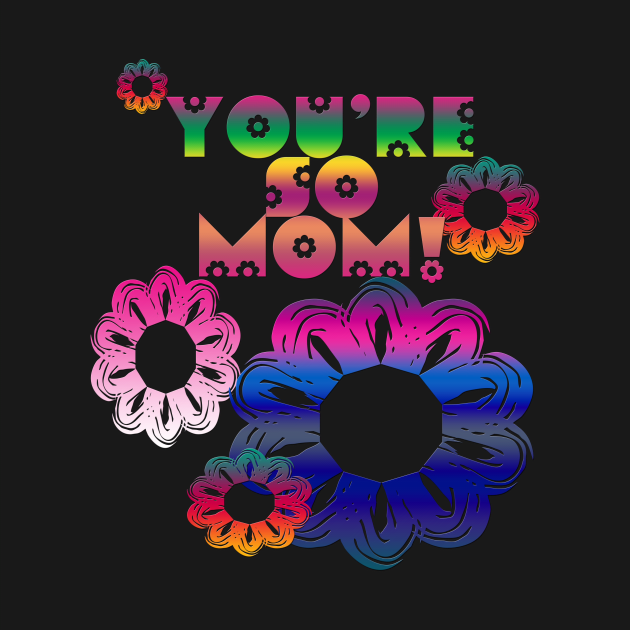 You're So Mom by patternjunkie