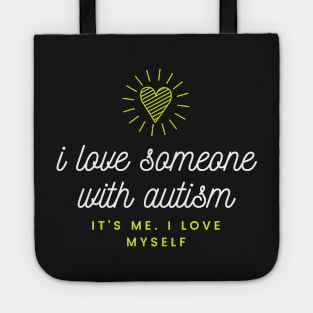 i love someone with autism - its me Tote