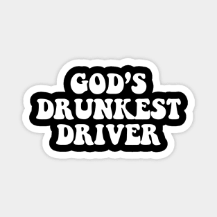 Gods Drunkest Driver Magnet