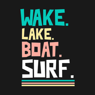 Wake Lake Boat Surf Wakesurf Board Surfing T-Shirt