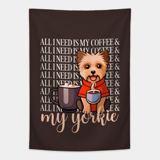 all I need is my coffee and my yorkie Tapestry