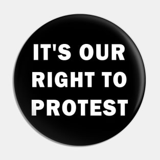 It's our right to protest Pin