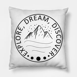 Explore, Dream, Discover Pillow