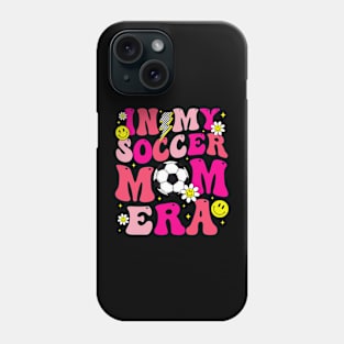 Groovy In My Soccer Mom Era Cute Game Day Vibes Mother Day Phone Case