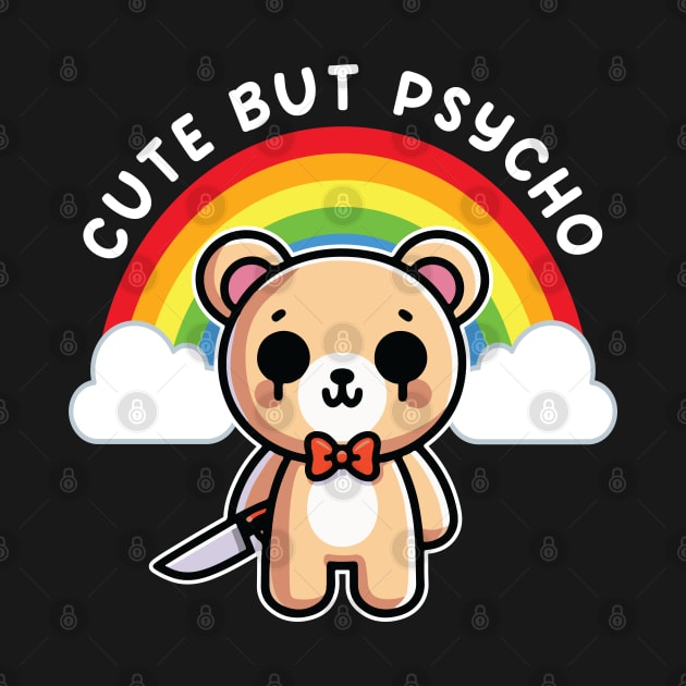 Cute But Psycho Bear Sweet Rainbow by hippohost
