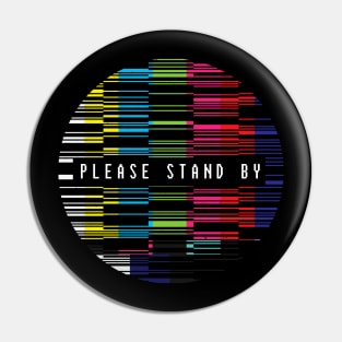 Please stand by Pin