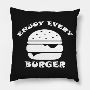 Enjoy Every Burger Pillow