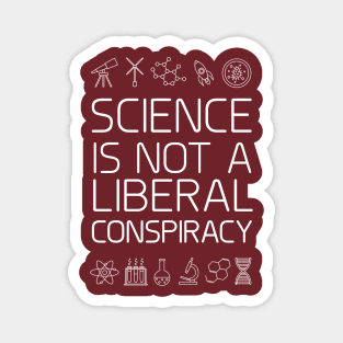 Science is not a liberal conspiracy Magnet