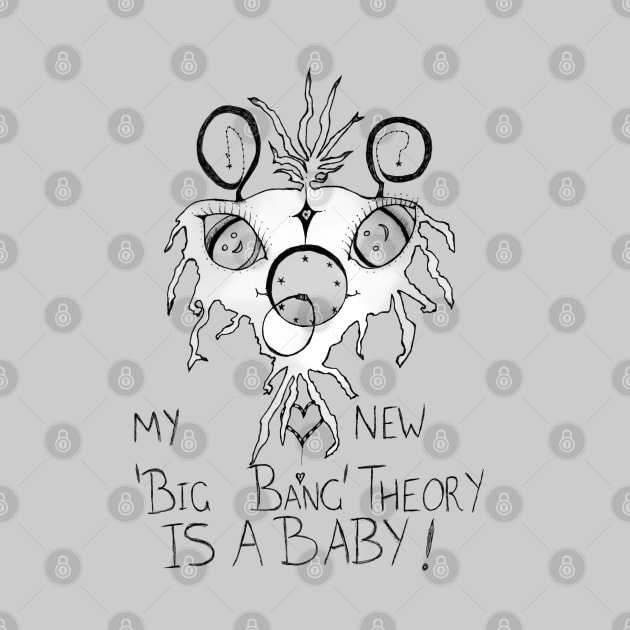 My New 'Big Bang' Theory Is A Baby! by HighwayForSouls