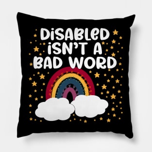 Disabled Isn’t A Bad Word Pillow