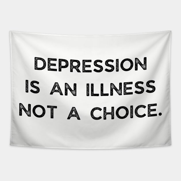 Depression Is An Illness Not A Choice Tapestry by busines_night