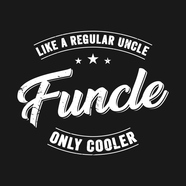 FUNCLE Like a Regular Uncle only Cooler Funny by CreativeSalek