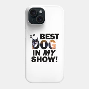 Best dog in my show - Chihuahua oil painting word art Phone Case