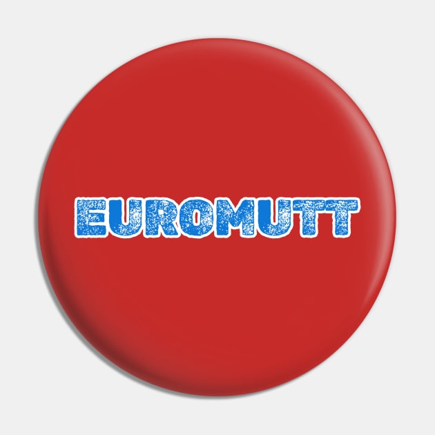 EUROMUTT Pin by Cult Classics