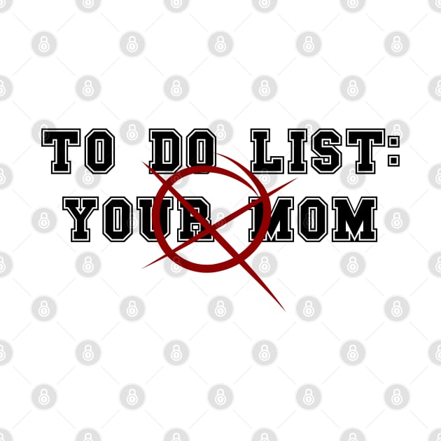 To Do List Your Mom by Adisa_store