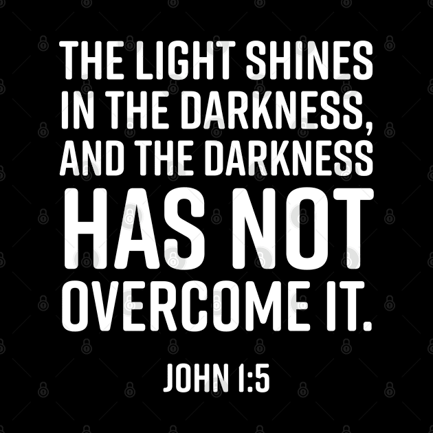 The light shines in the darkness, John 1:5, Christian, Bible Verse, Believer, Christian Quote by ChristianLifeApparel