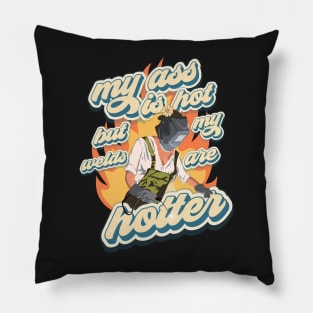 Funny sarcastic quote welder woman Hotter girl Pillow