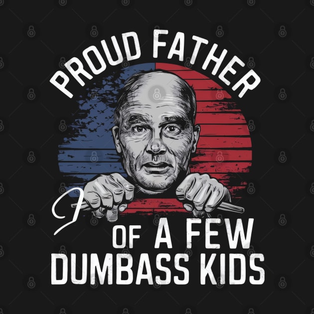 Proud father of few dumbass kids by SimpliPrinter