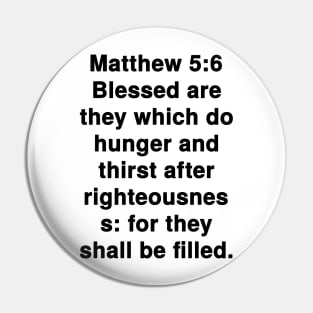 Matthew 5:6  King James Version (KJV) Bible Verse Typography Pin