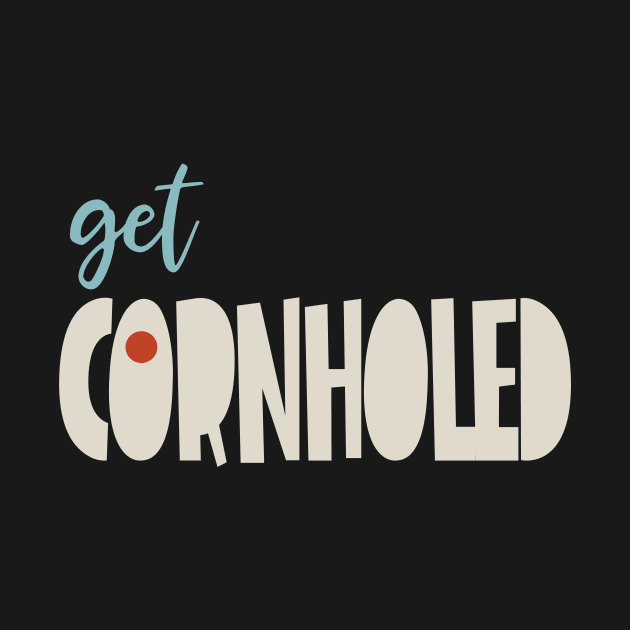 Funny Cornhole Get Cornholed by whyitsme