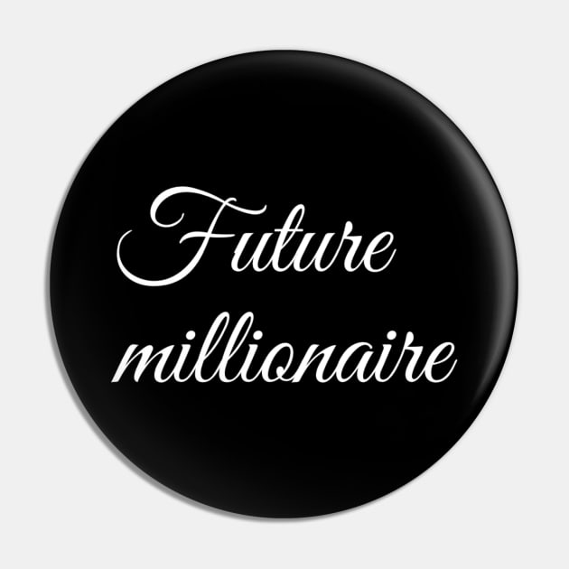 Future millionaire Pin by Ivetastic