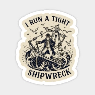 i-run-a-tight-shipwreck Magnet
