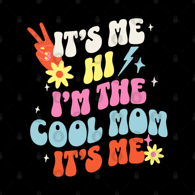 IT'S ME, HI, I'M THE COOL MOM, IT'S ME - Retro Cool Mom Groovy Vibes by Nexa Tee Designs