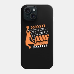 Keep Going Keep Growing Basketball Lovers Phone Case