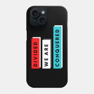 DIVIDED WE ARE CONQUERED Phone Case