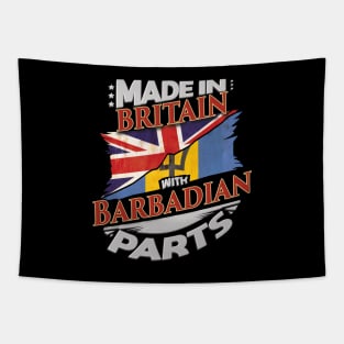 Made In Britain With Barbadian Parts - Gift for Barbadian From Barbados Tapestry