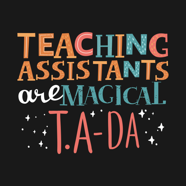 Teaching Assistants Are Magial T.A - DA by thingsandthings