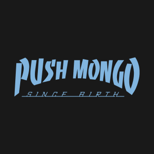 Push Mongo T-Shirt