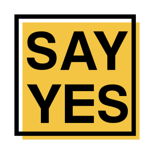 Say Yes T-Shirt