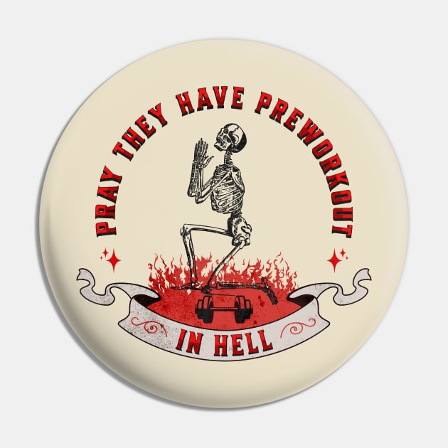 Pray They Have Preworkout In Hell Pin by RuthlessMasculinity