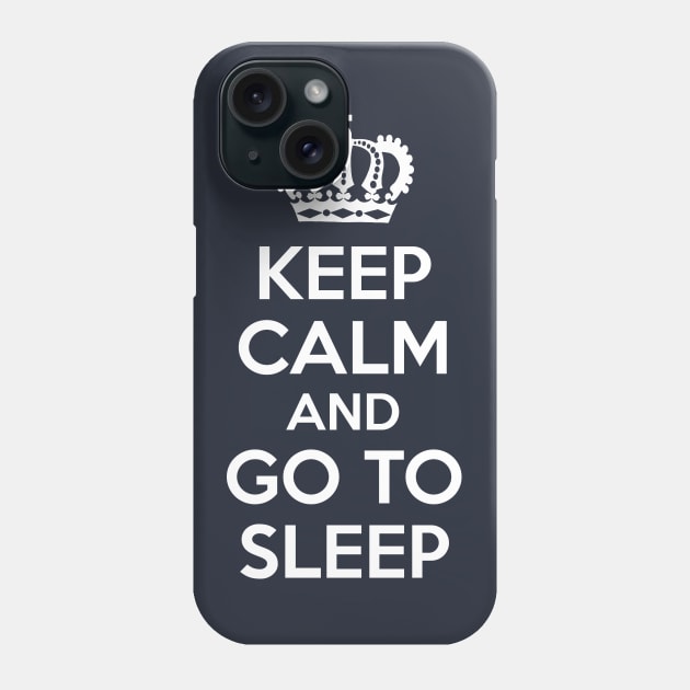 Keep Calm and Go To Sleep Phone Case by coffeeandwinedesigns