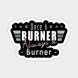 Once A Burner Always A Burner - Burning Man Inspired theme Magnet