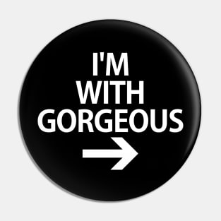 I'm With Gorgeous Pin