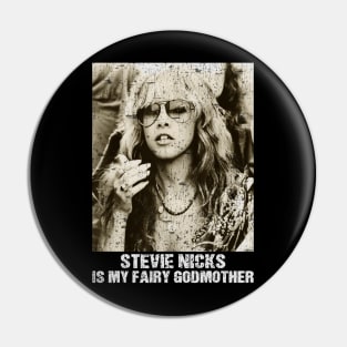 Stevie Nicks Is My Fairy Godmother vintage style Pin