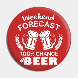 Weekend Forecast 100% Chance of  Beer Pin